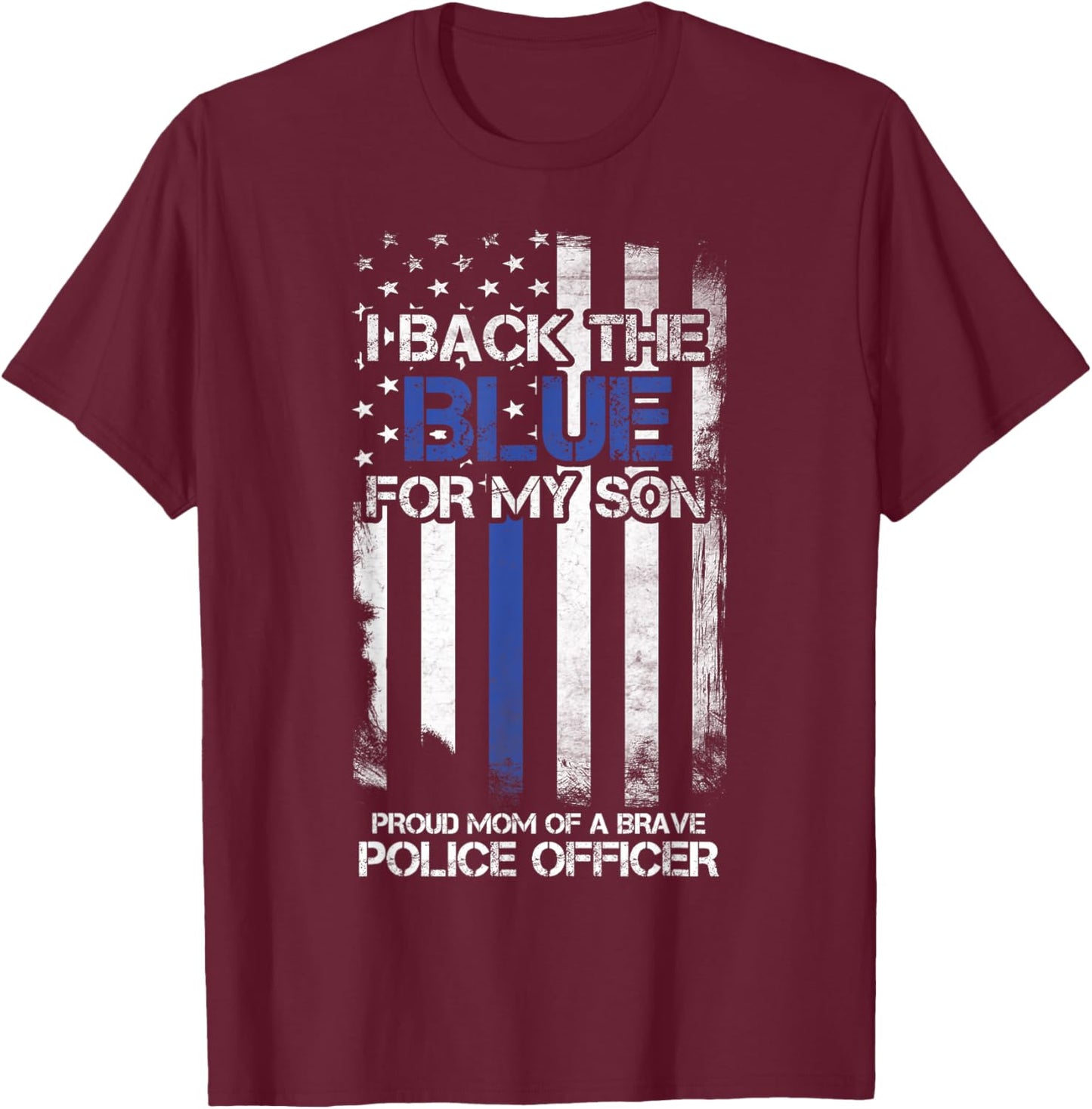 I Back The Blue for My Son Proud Mom of A Police Officer T-Shirt - T-Shirt | Maroon