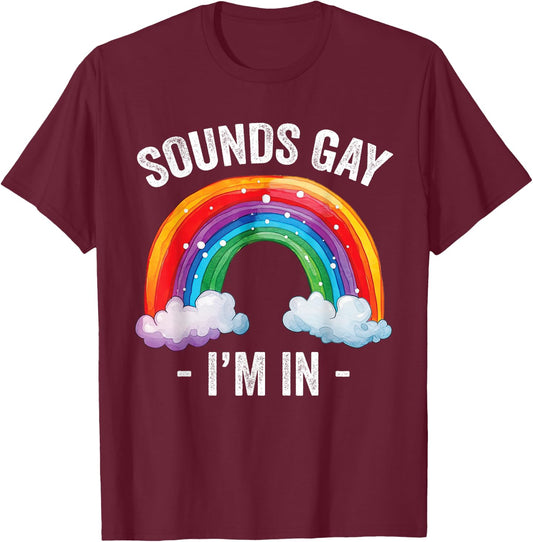 Sounds Gay I'm In Rainbow LGBT Pride Gay T-Shirt - T-Shirt | Maroon