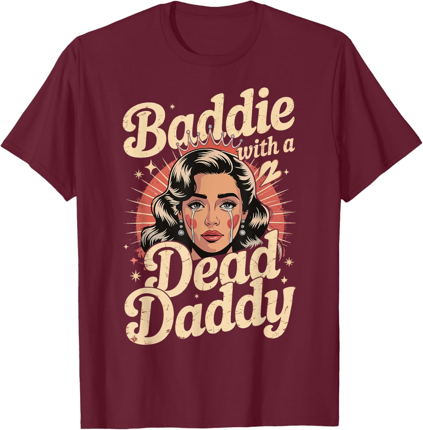 Baddie With A Dead Daddy T-Shirt - T-Shirt | Maroon
