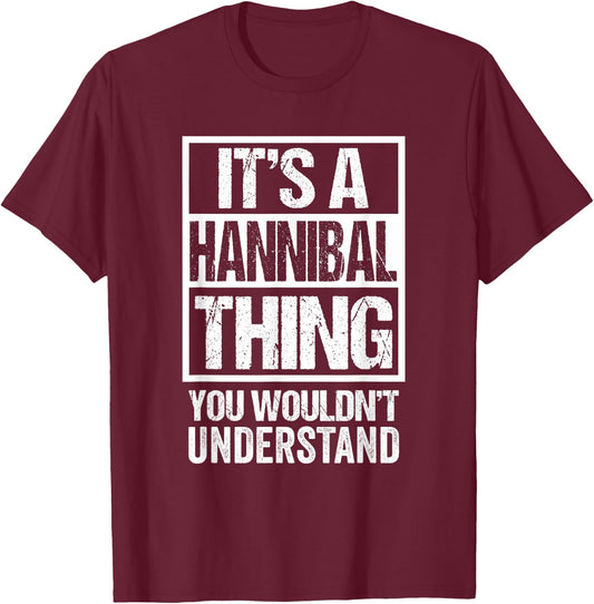 It's A Hannibal Thing You Wouldn't Understand First Name T-Shirt - T-Shirt | Maroon