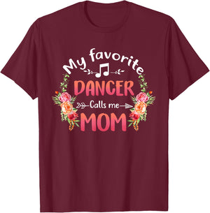 My Favorite Dancer Calls Me Mom Flower Dance Mother's Day T-Shirt - T-Shirt | Maroon
