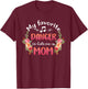 My Favorite Dancer Calls Me Mom Flower Dance Mother's Day T-Shirt - T-Shirt | Maroon