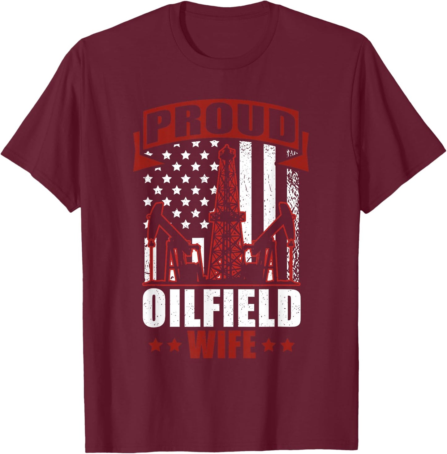 Proud Oilfield Wife Roughneck Oilfield Worker T-Shirt - T-Shirt | Maroon