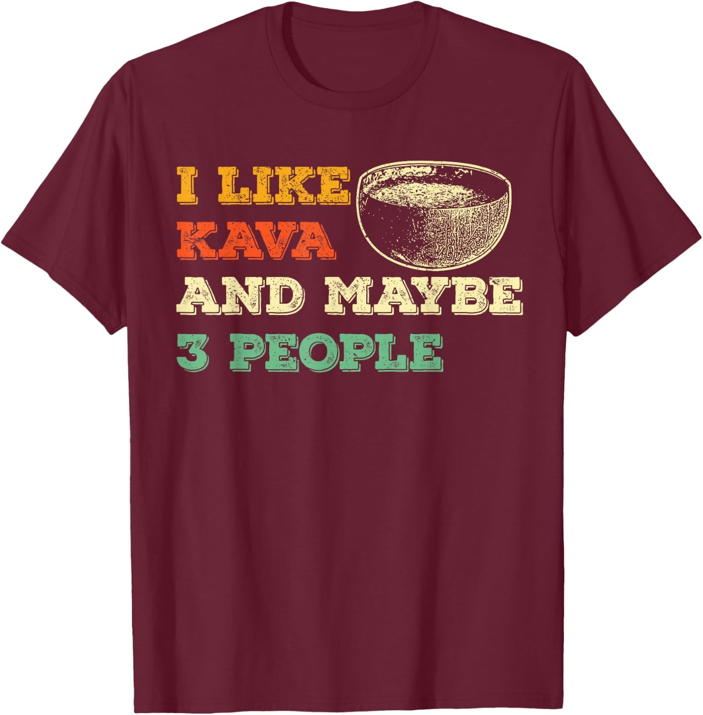 Funny Kava Tea Lovers Kava Bar Drinking Kava Kava Drink Love T-Shirt - T-Shirt | Maroon