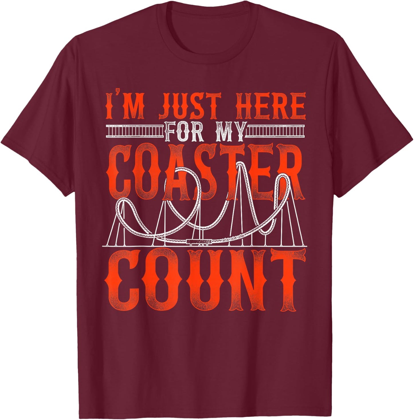 Roller Coaster Vintage I'm Just Here For My Coaster Count T-Shirt - T-Shirt | Maroon