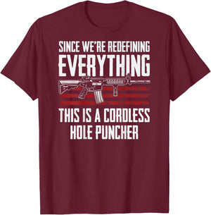 Since We're Redefining Everything - AR15 Gun Rights -ON BACK T-Shirt - T-Shirt | Maroon