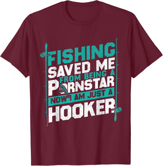 Fishing Saved Me From Being A Pornstar Fishing T-Shirt - T-Shirt | Maroon