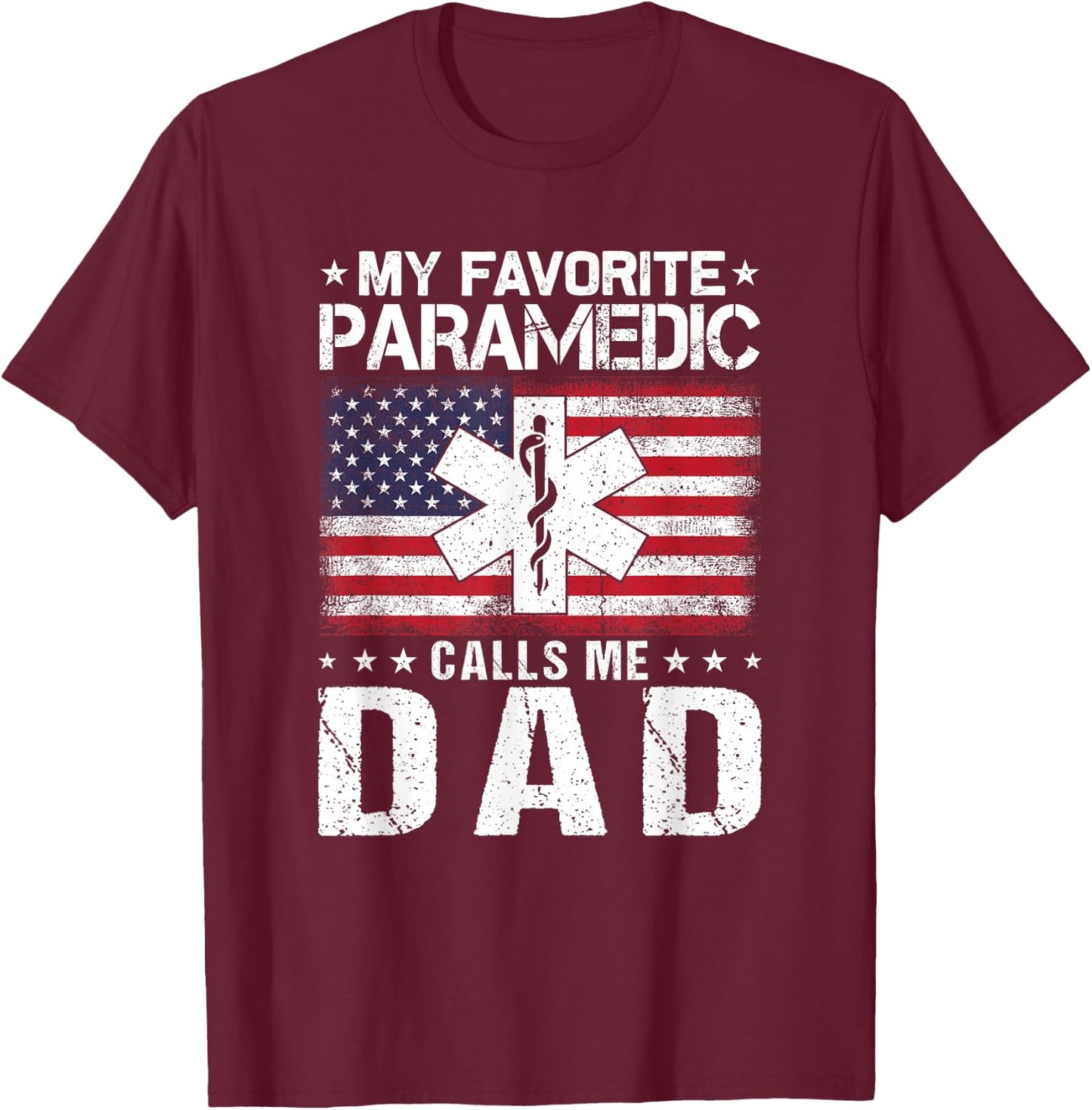 My Favorite Paramedic Calls Me Dad Proud Dad Father's Day T-Shirt - T-Shirt | Maroon