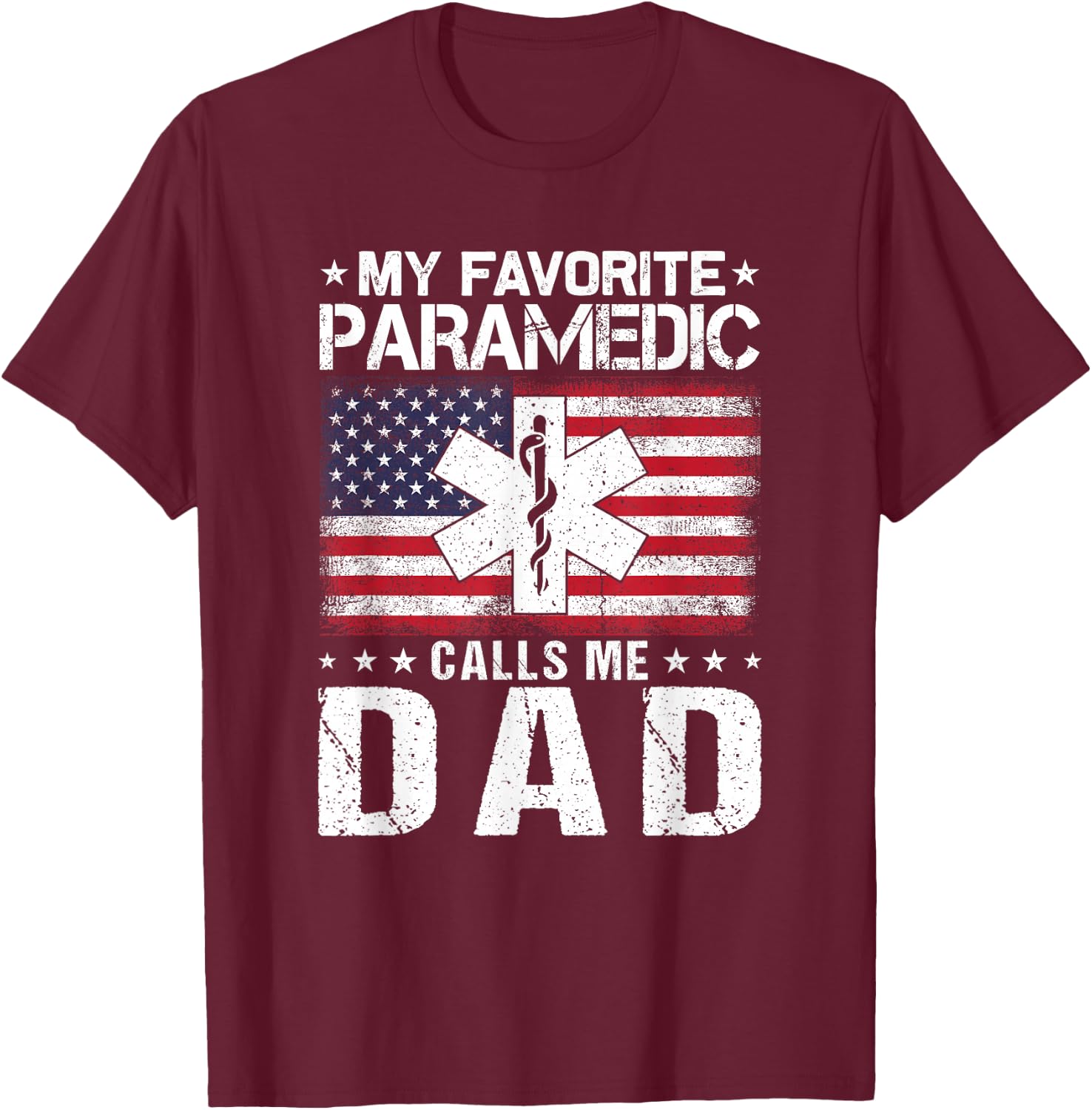 My Favorite Paramedic Calls Me Dad Proud Dad Father's Day T-Shirt - T-Shirt | Maroon