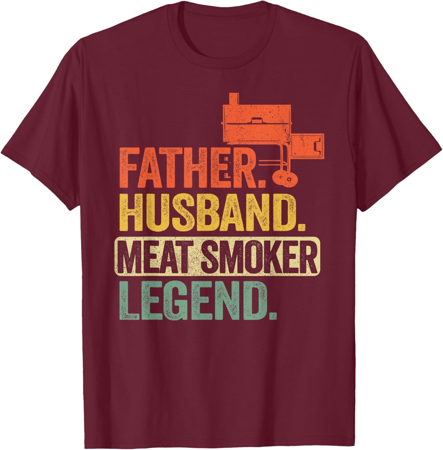 Father Husband Meat Smoker Legend Grilling Dad Meat Smoking T-Shirt - T-Shirt | Maroon