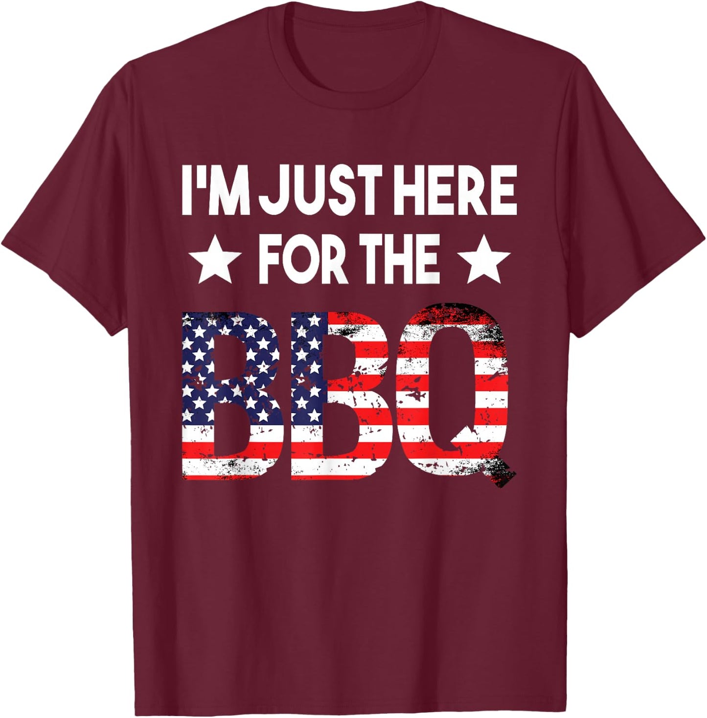 I'm Just Here For The BBQ 4th Of July American Flag Barbecue T-Shirt - T-Shirt | Maroon