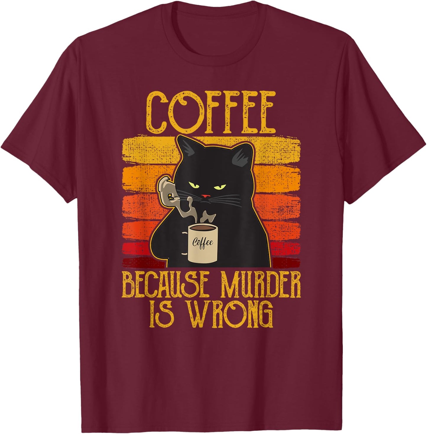 Coffee Because Murder Is Wrong Women's Cat Coffee Vintage T-Shirt - T-Shirt | Maroon