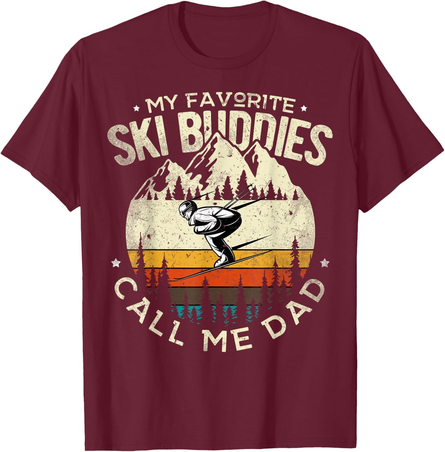 Skier Dad Ski Dad My Favorite Ski Buddies Call Me Dad Ski T-Shirt - T-Shirt | Maroon
