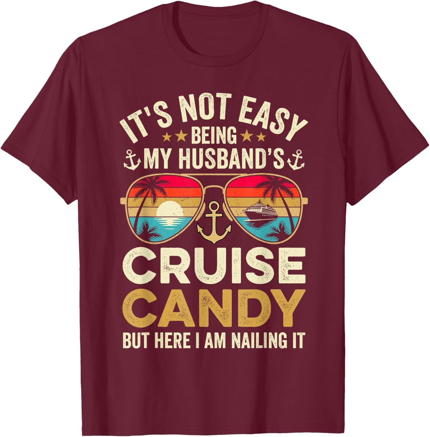 It's Not Easy Being My Husband's Cruise Candy T-Shirt - T-Shirt | Maroon