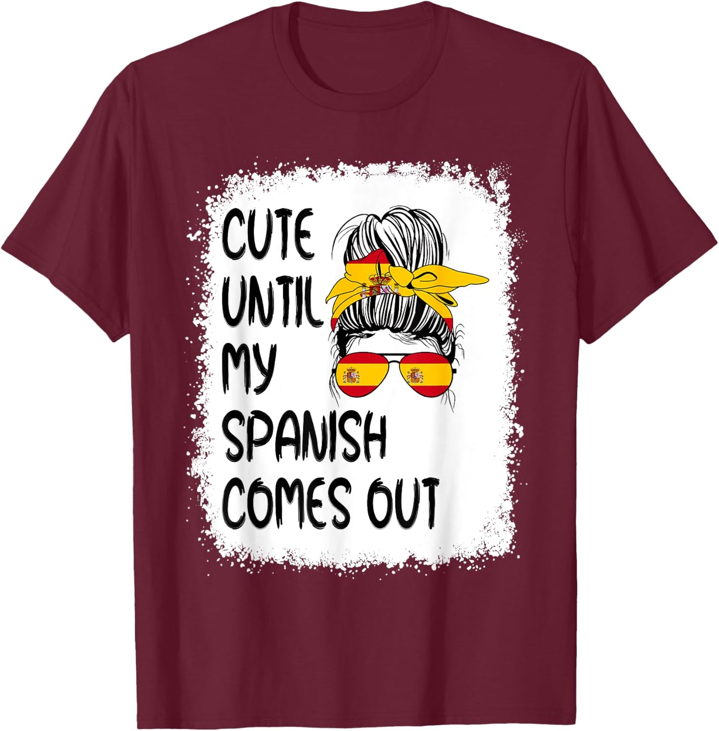 Funny Cute Until My Spanish Comes Out T-Shirt - T-Shirt | Maroon