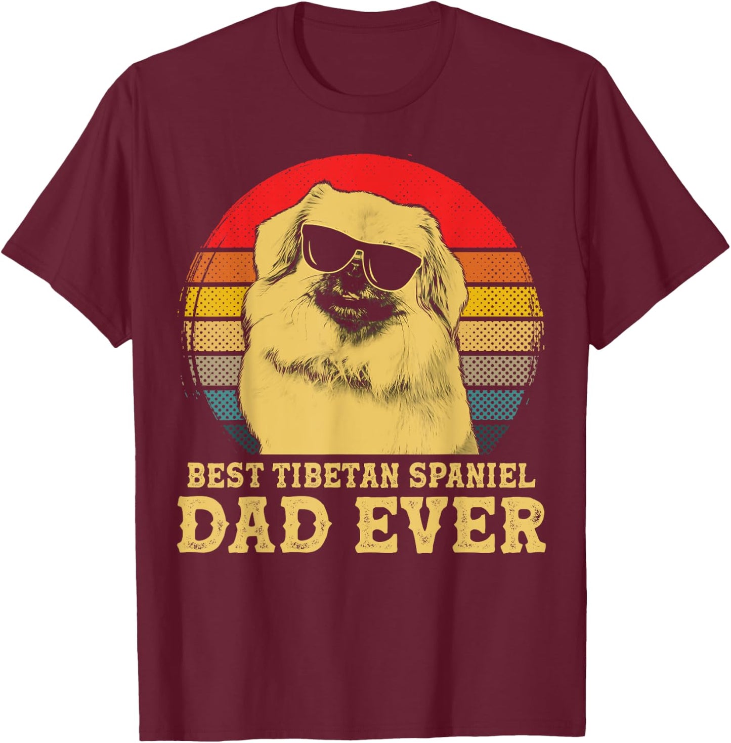 Best Tibetan Spaniel Dad Ever Dog Lovers Retro Vintage Women Girls Kids T-Shirt - T-Shirt | Maroon