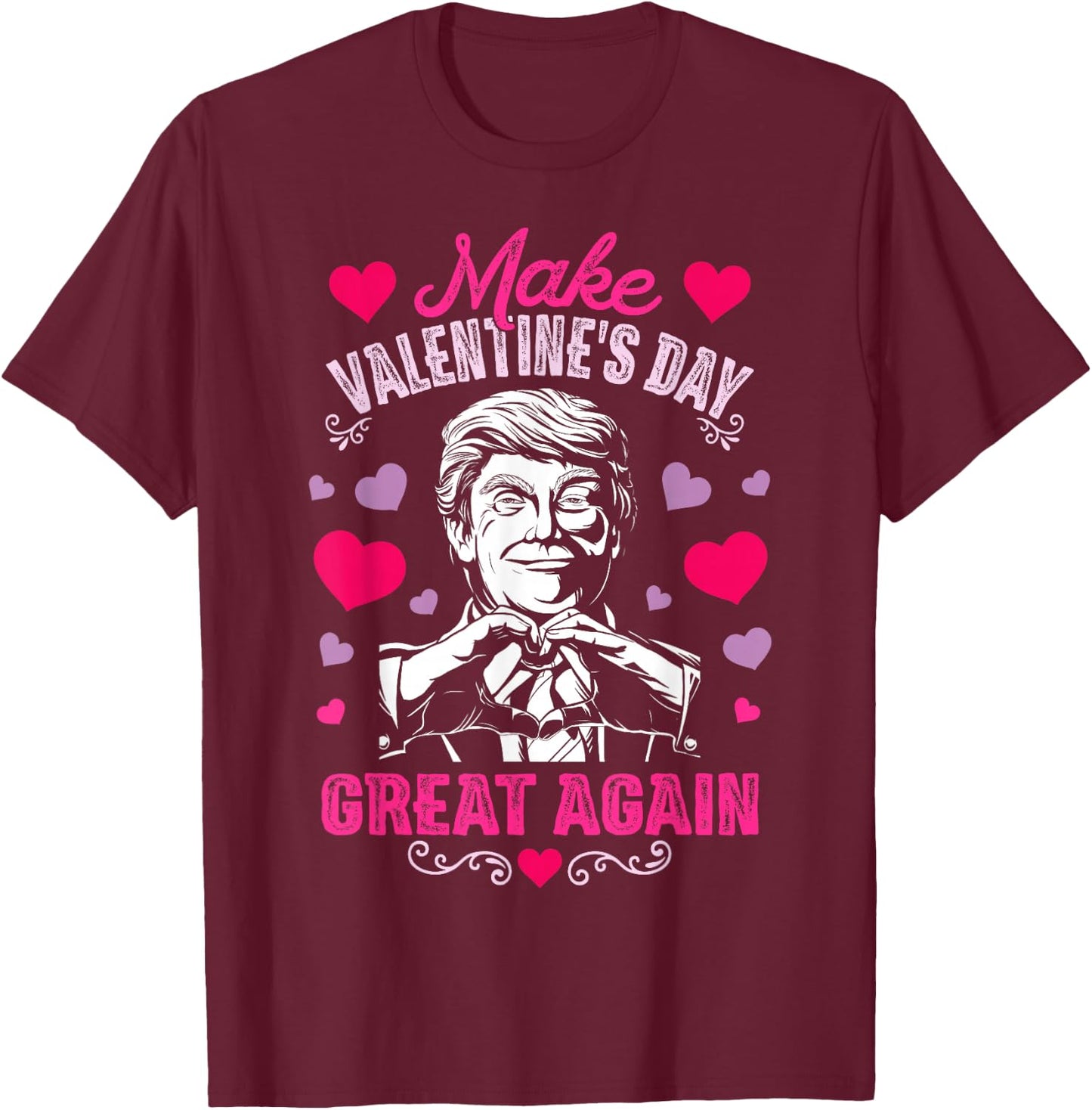 Make Valentines Day Great Again T Shirt Funny Donald Trump T-Shirt - T-Shirt | Maroon