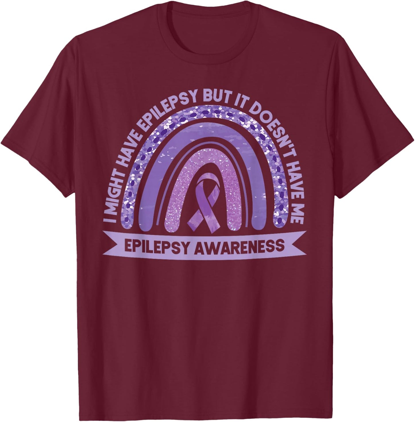 I Might Have Epilepsy Awareness Purple Rainbow Ribbon T-Shirt - T-Shirt | Maroon