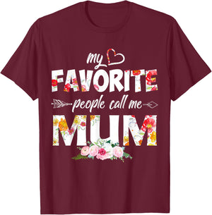 My Favorite People Call Me Mum Flower Mothers Day T-Shirt - T-Shirt | Maroon