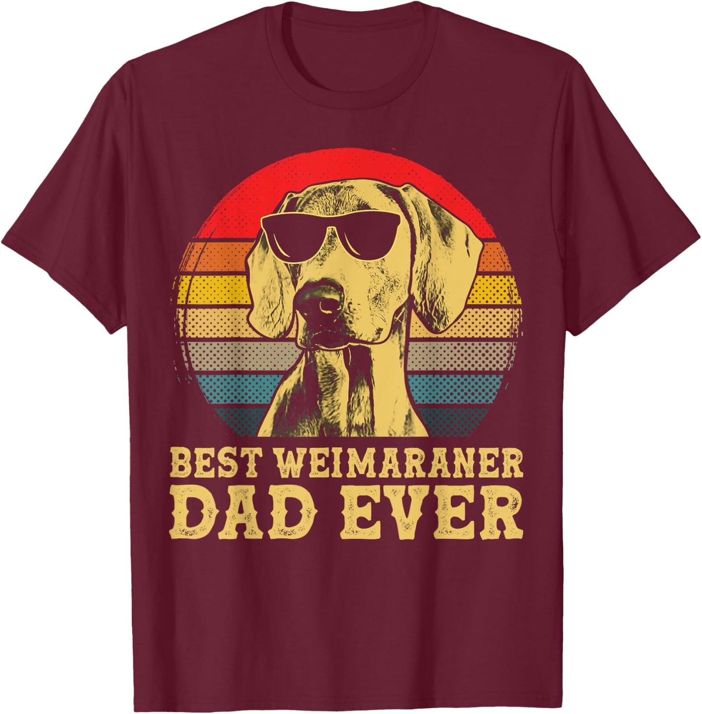 Best Weimaraner Dad Ever Dog Lovers Retro Vintage Women Kids T-Shirt - T-Shirt | Maroon