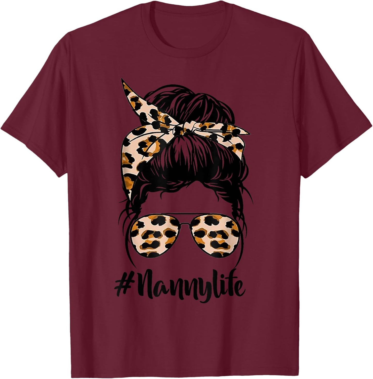 Nanny Life Messy Hair Bun Leopard Women Mother's Day Funny T-Shirt - T-Shirt | Maroon