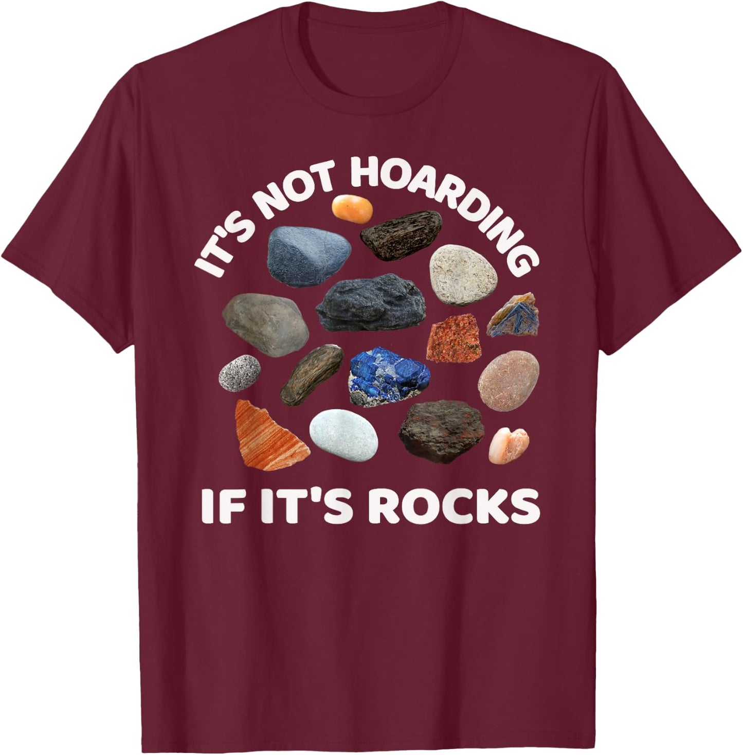It's Not Hoarding If it's Rocks Collector Geologist T-Shirt - T-Shirt | Maroon