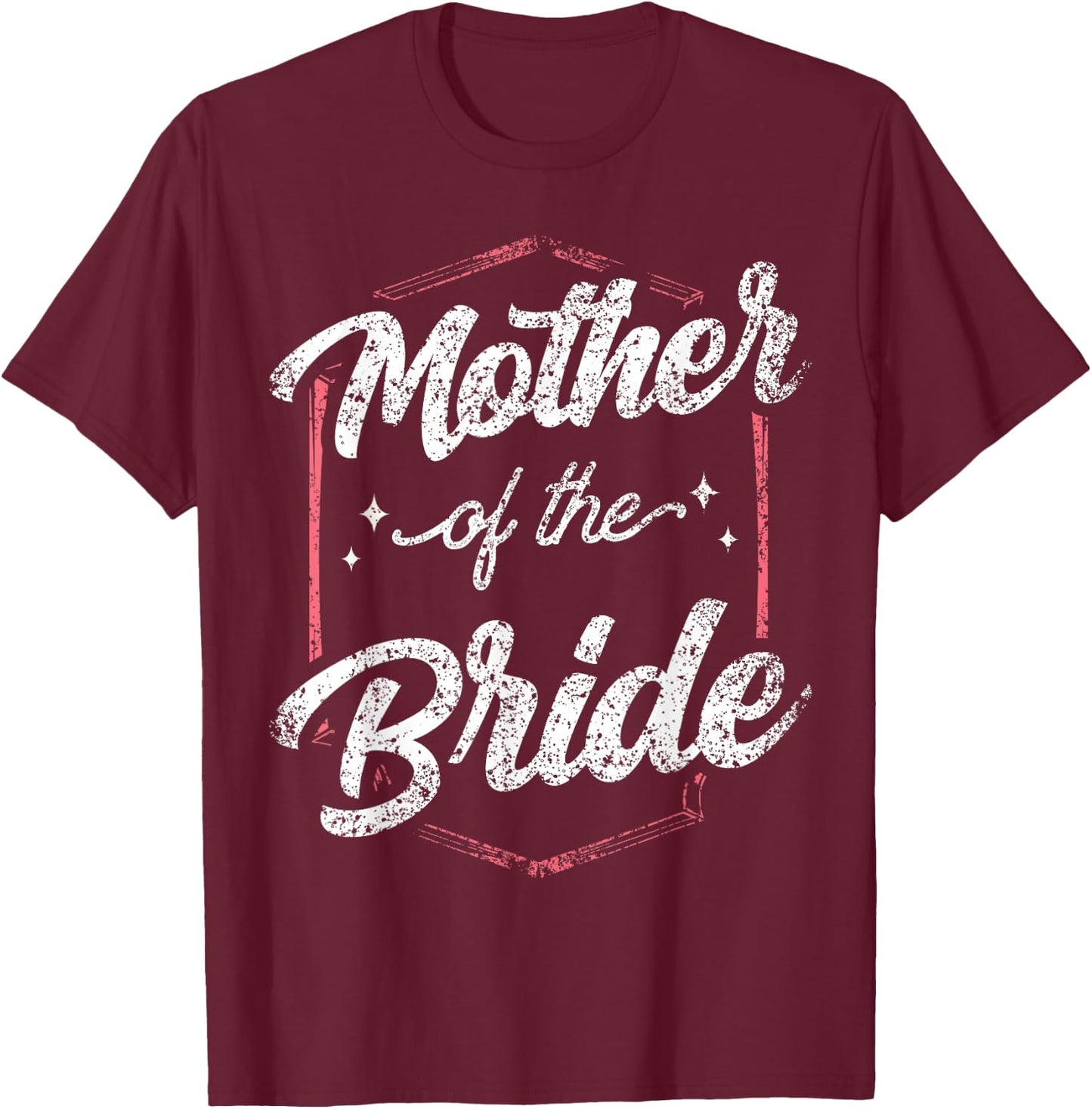 Mother Of The Bride Wedding Bachelorette Party Cute Mom T-Shirt - T-Shirt | Maroon