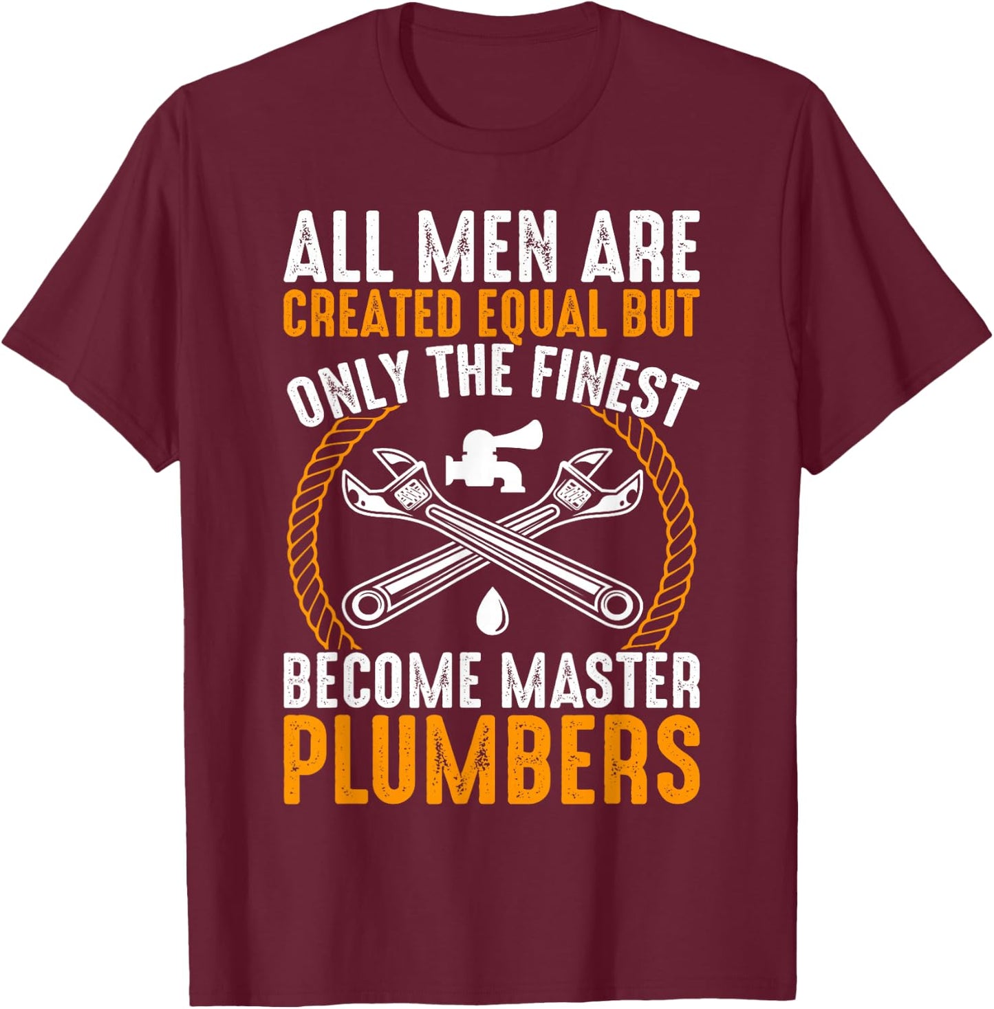 The Finest Become Master Plumber Funny Plumbing T-Shirt - T-Shirt | Maroon