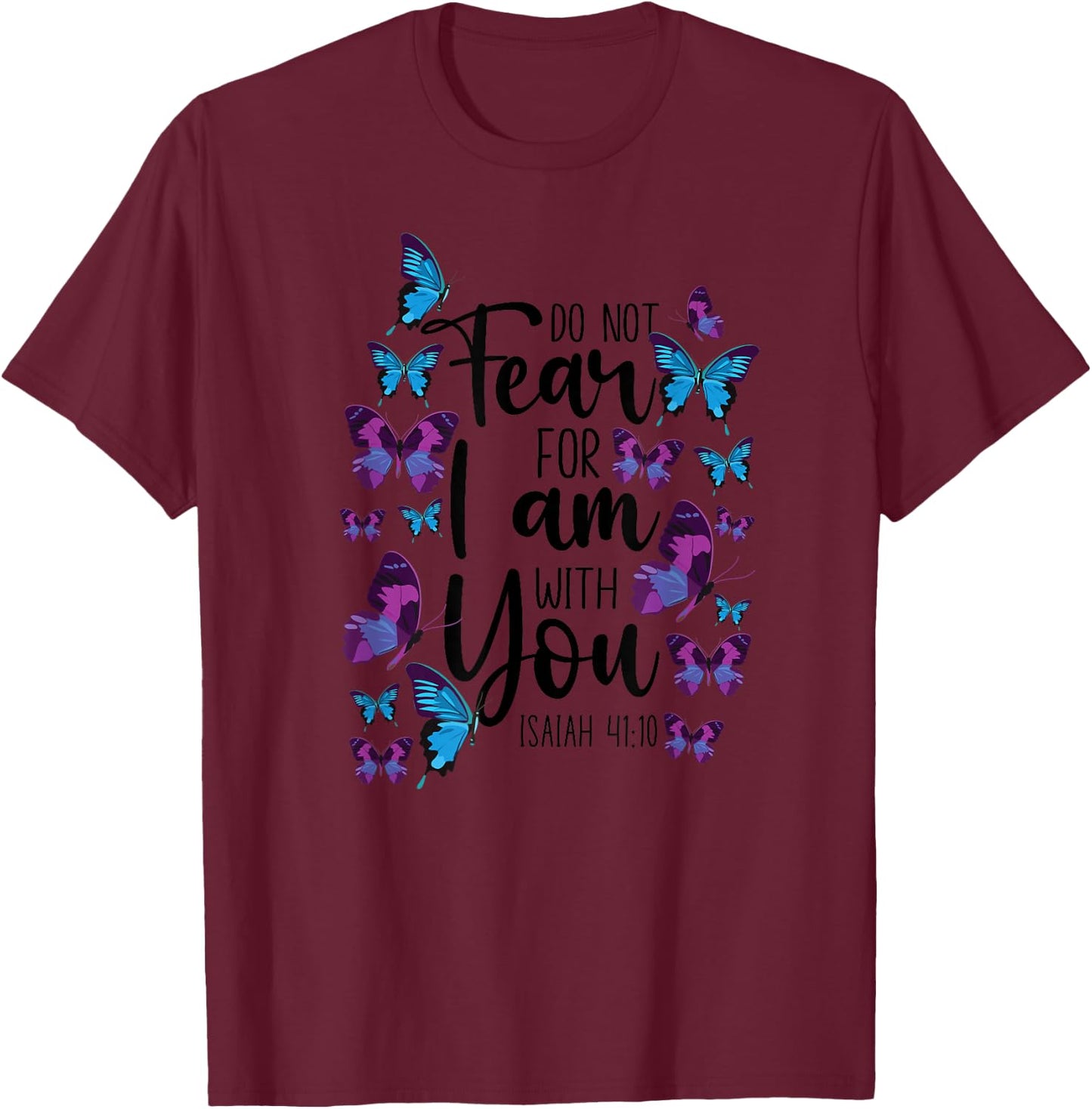 Christian Bible Verse Quote Butterfly Isaiah 41:10 T-Shirt - T-Shirt | Maroon
