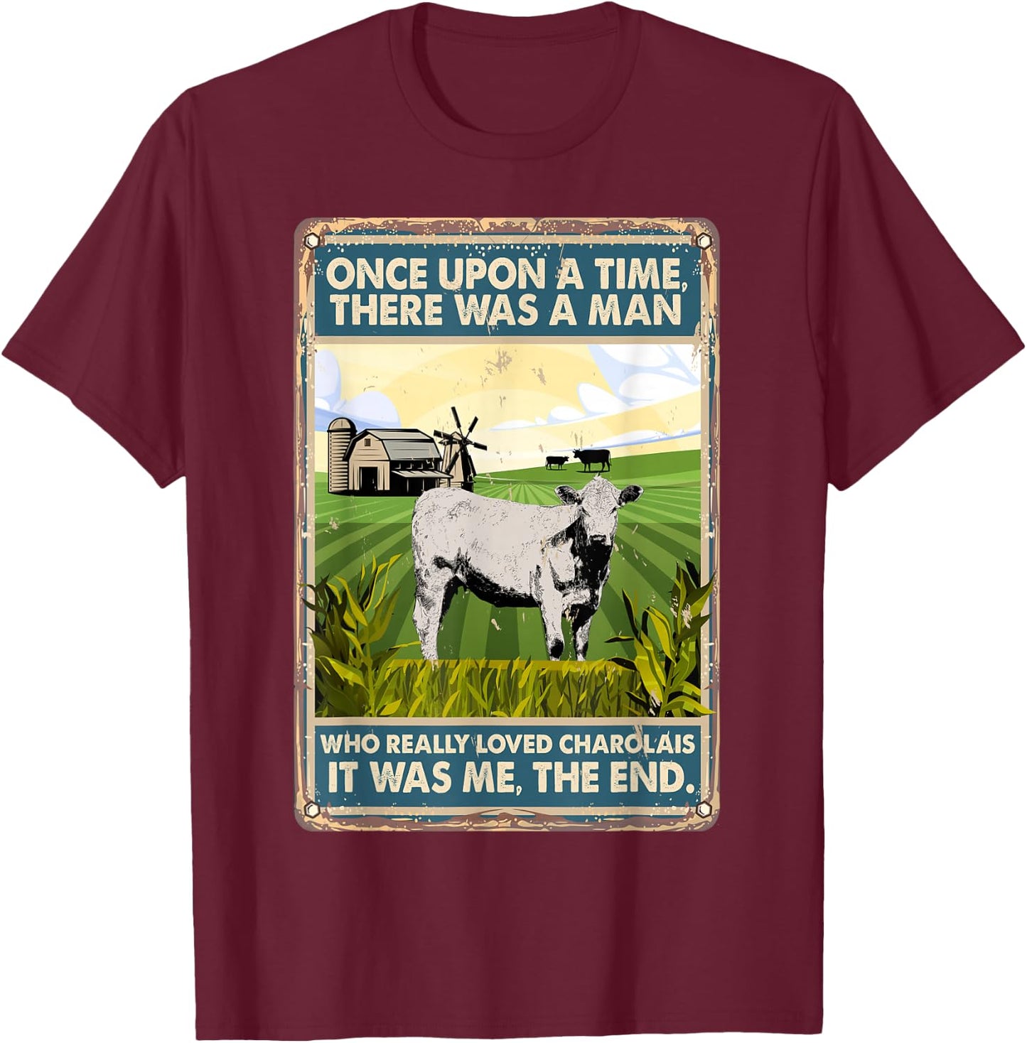 Once Upon A Time There Was A Man - Cow Breed Charolais T-Shirt - T-Shirt | Maroon