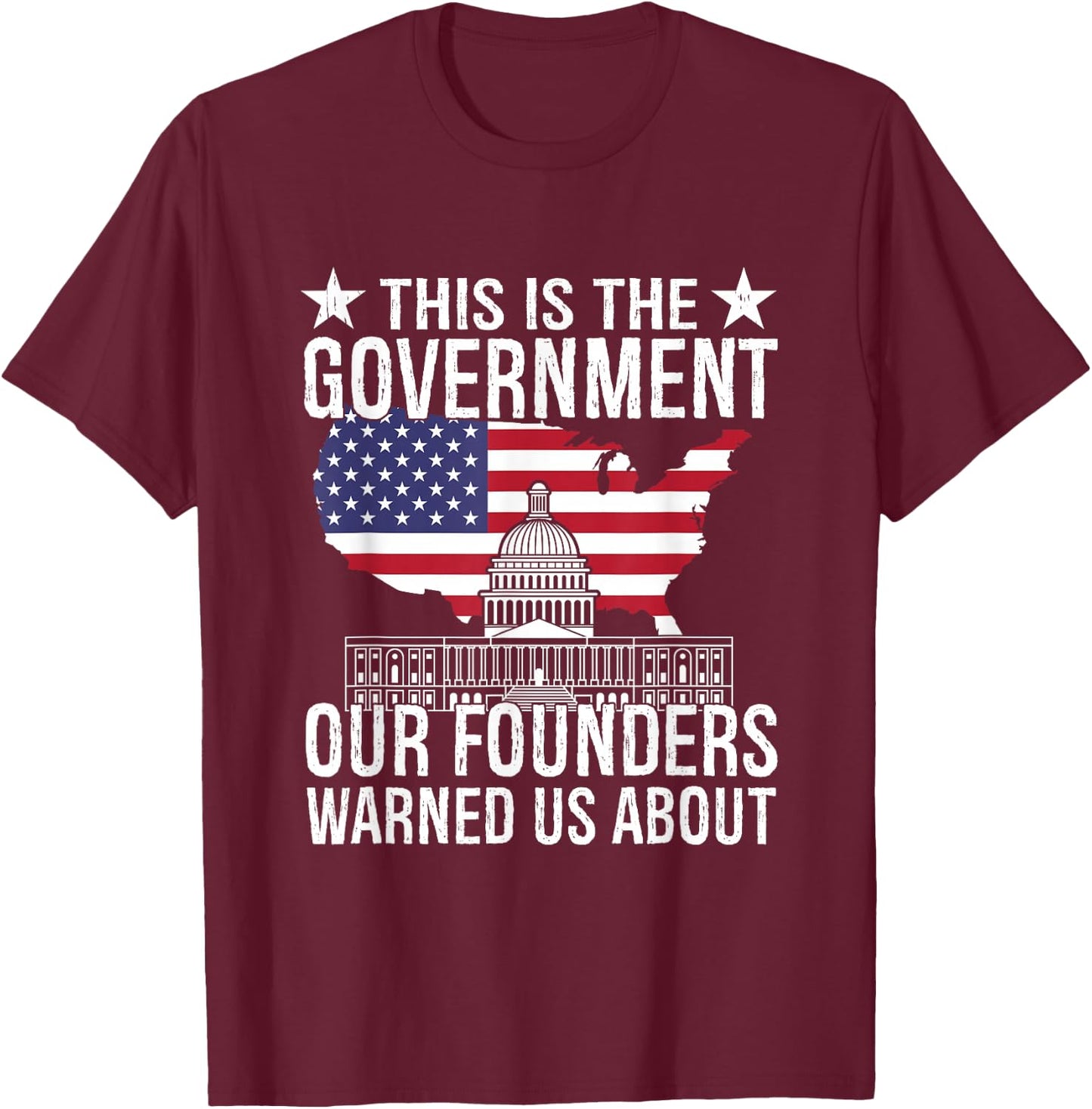 This is The Government Our Founders Warned Us About T-Shirt - T-Shirt | Maroon