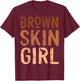 Funny Brown Skin Girl Melanin Queen Juneteenth Women Melanin T-Shirt - T-Shirt | Maroon