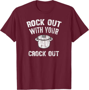 Rock Out With Your Crock Out Distressed Crock Pot T-Shirt - T-Shirt | Maroon