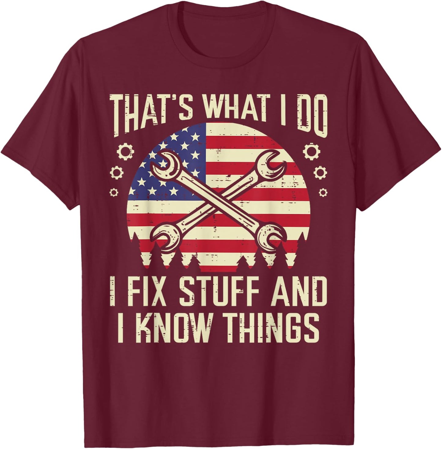 Thats What I Do Fix Stuff USA Flag Car Mechanic Garage Men T-Shirt - T-Shirt | Maroon