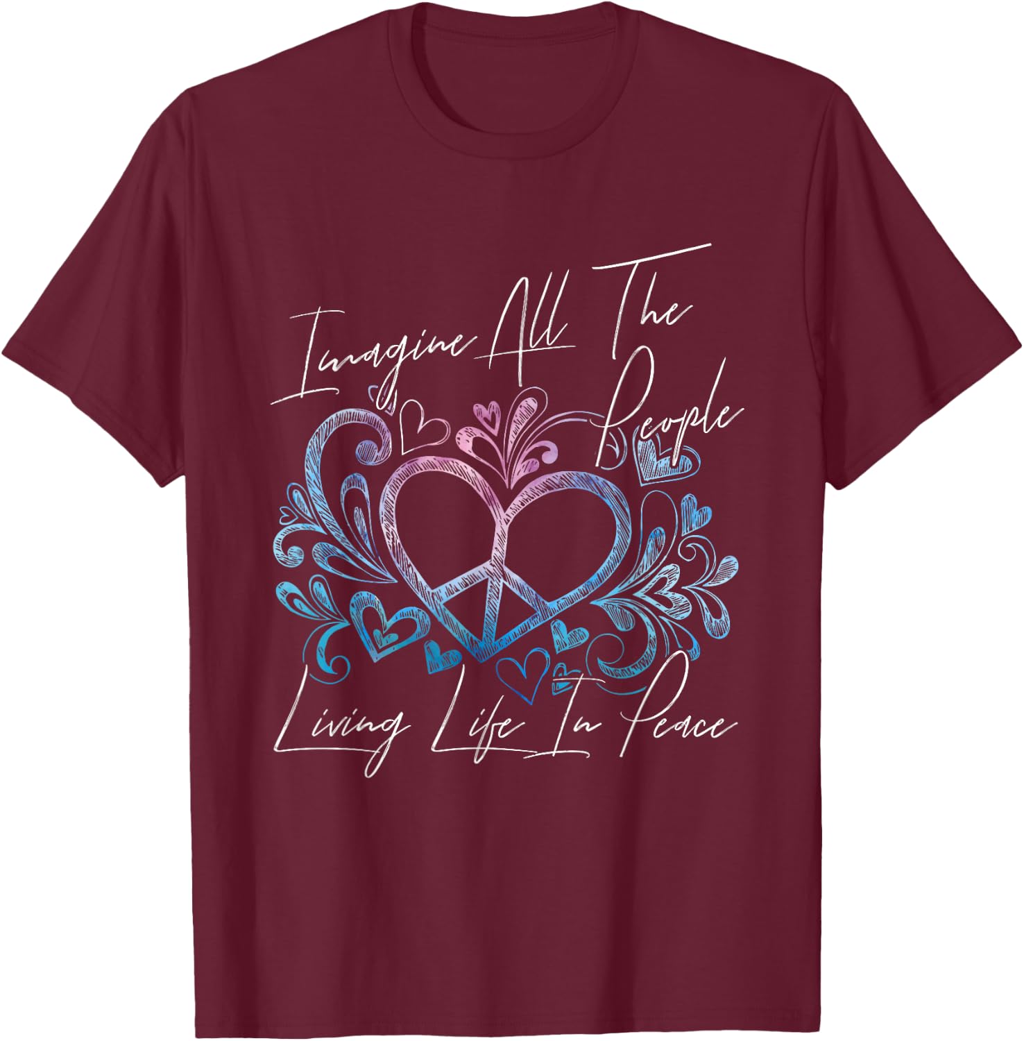 Imagine Hippie People Living Life in Peace and Love T-Shirt - T-Shirt | Maroon