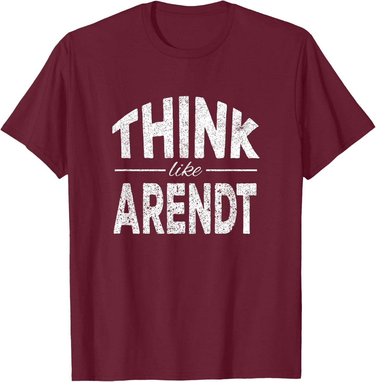 Think like Hannah Arendt T-Shirt - T-Shirt | Maroon