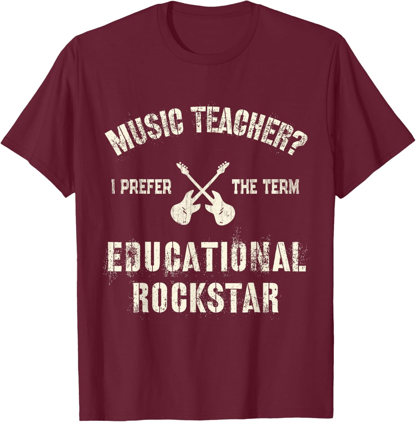 MUSIC TEACHER I Prefer the Term EDUCATIONAL ROCKSTAR Teach Women T-Shirt - T-Shirt | Maroon
