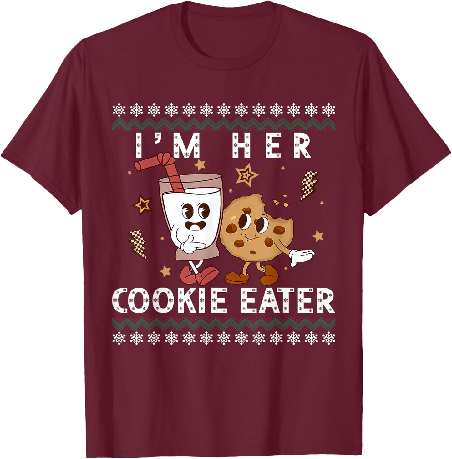 Cute Funny I'm Her Cookie Eater I'm His Milk Drinker Xmas T-Shirt - T-Shirt | Maroon