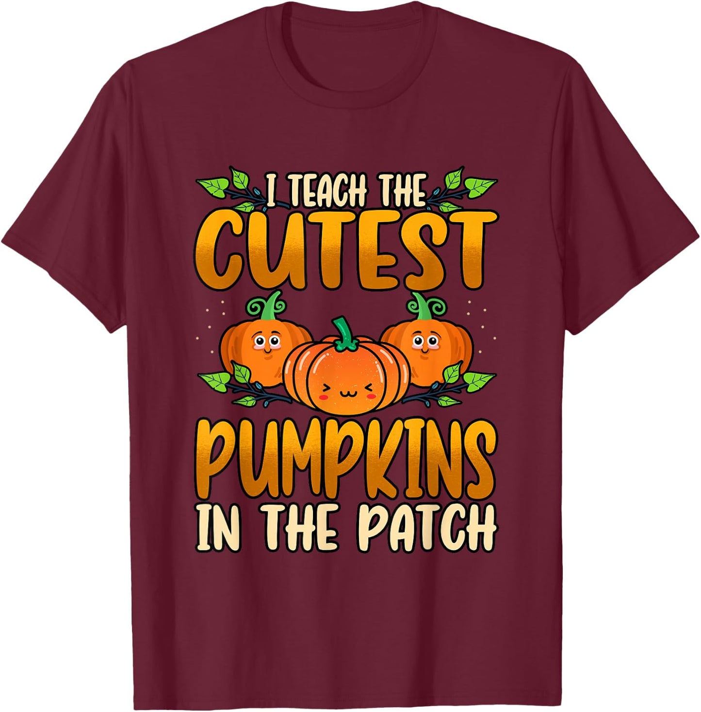 Funny I Teach The Cutest Pumpkins Halloween Teacher T-Shirt - T-Shirt | Maroon