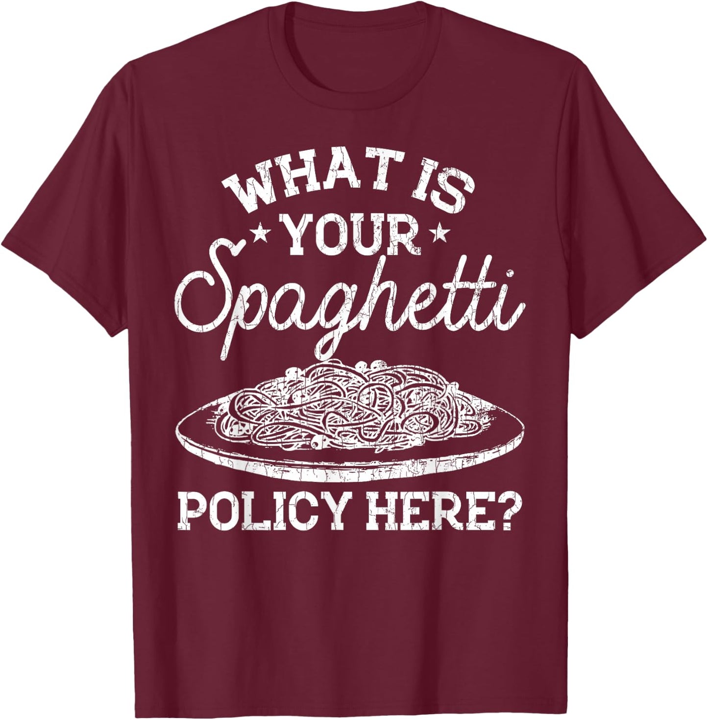 What Is Your Spaghetti Policy Funny Pasta Noodles Graphic T-Shirt - T-Shirt | Maroon