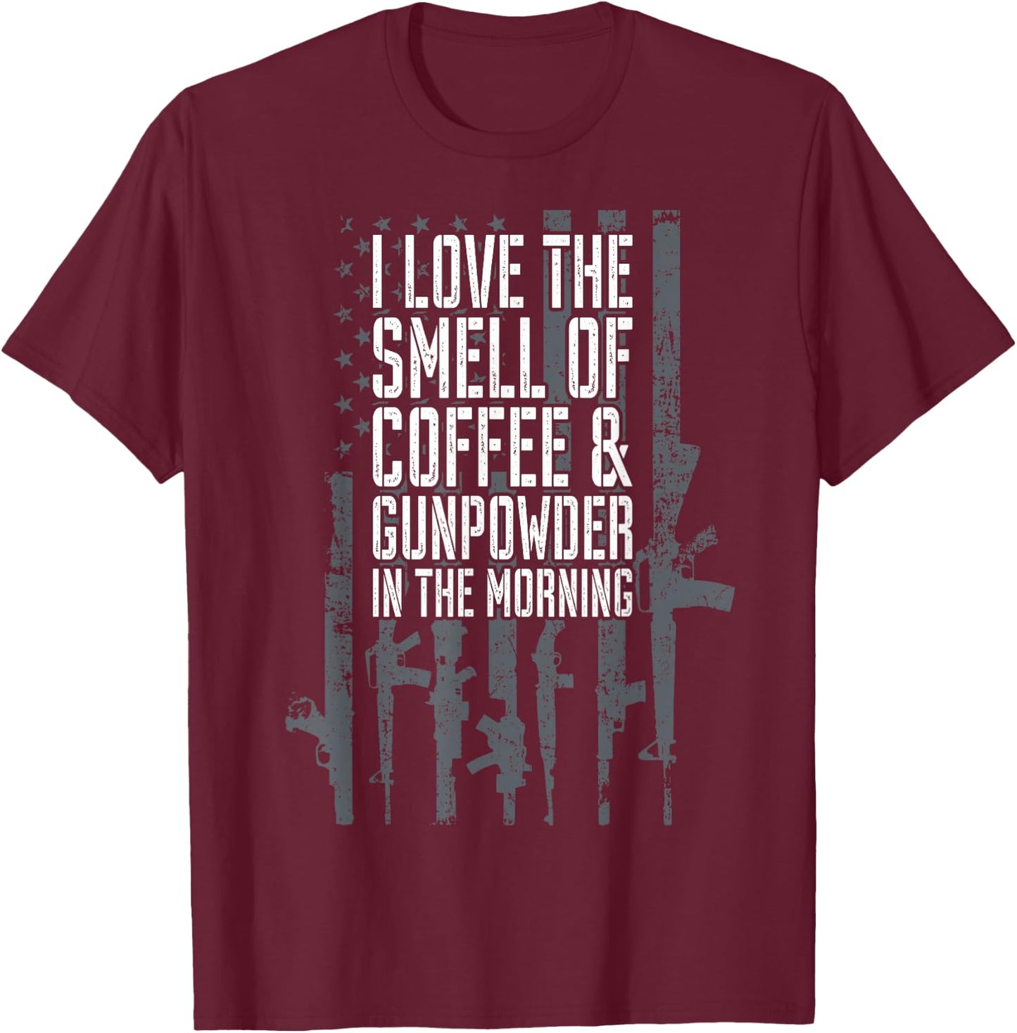 I Love The Smell Of Coffee And Gunpowder In The Morning Gun T-Shirt - T-Shirt | Maroon