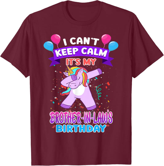 I Cant Keep Calm Its My Brother in law Birthday Unicorn Dab T-Shirt - T-Shirt | Maroon