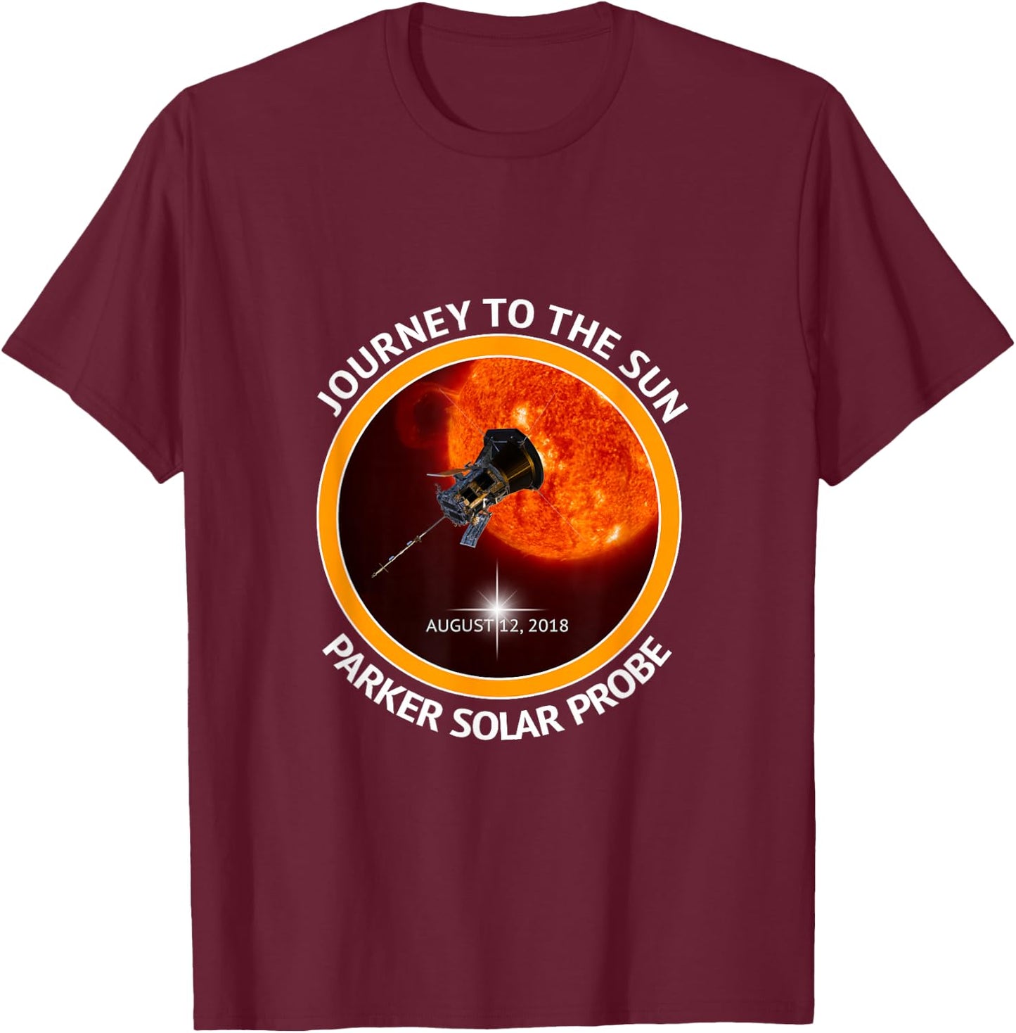 Parker Solar Probe Space Sun Tour Mission Gift Orbiter NASA T-Shirt - T-Shirt | Maroon