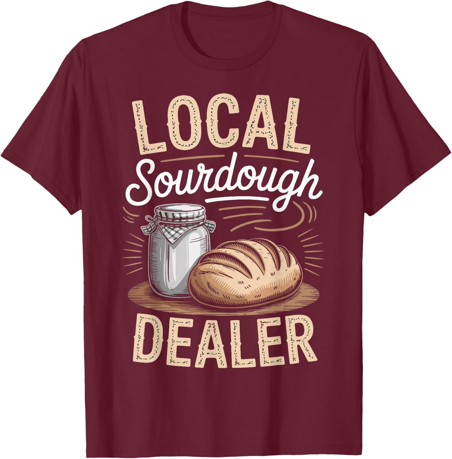 Sourdough Starter Funny Sourdough Bread Baker Funny Jar T-Shirt - T-Shirt | Maroon