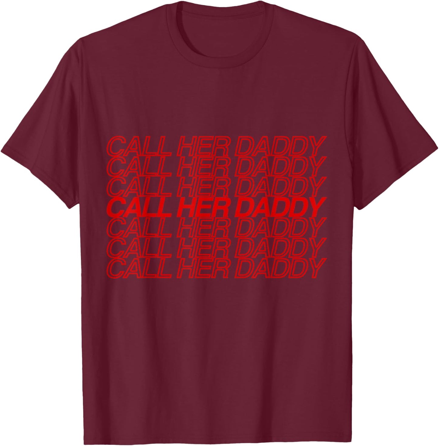 Call Her Daddy T-Shirt - T-Shirt | Maroon