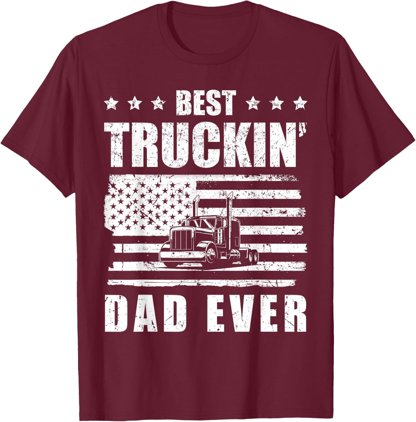 Trucker Best Truckin' Dad ever Driver Gift T-Shirt - T-Shirt | Maroon