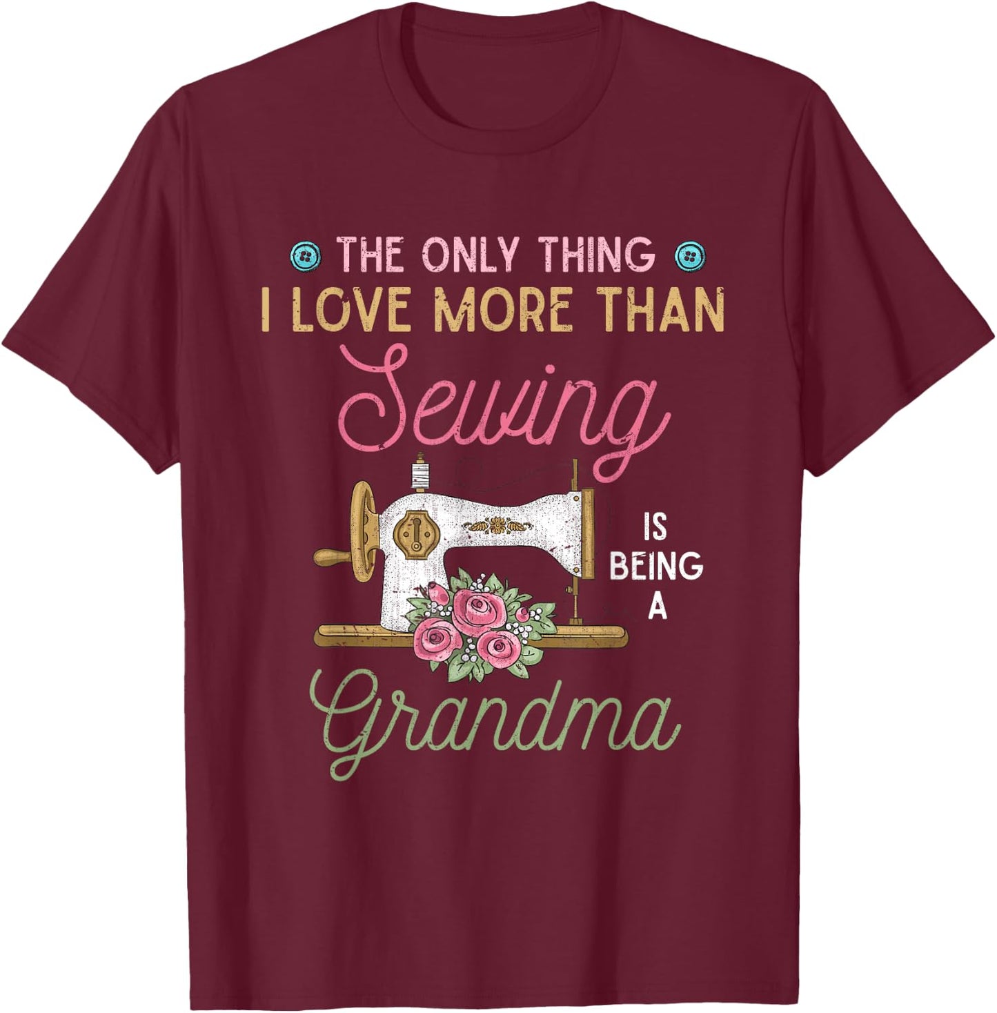 Das einzige was ich liebe mehr als Oma zu sein Sewing T-Shirt - T-Shirt | Maroon