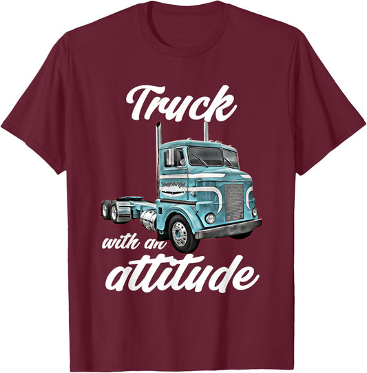 Truck with an Attitude,18 Wheeler,Semi,classic,cab over,Rig T-Shirt - T-Shirt | Maroon