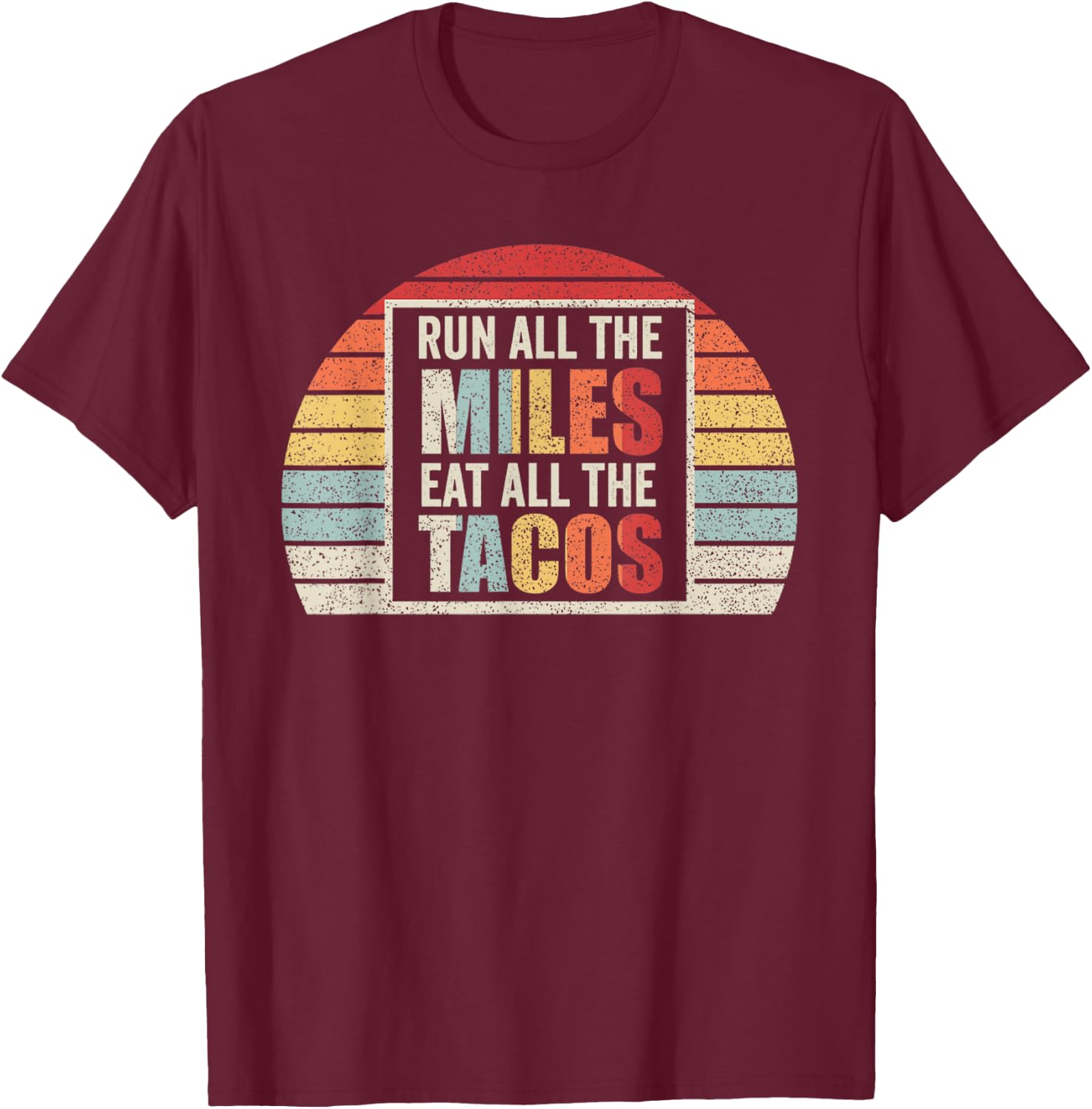 Vintage Retro Run All The Miles Eat All The Tacos Running T-Shirt - T-Shirt | Maroon