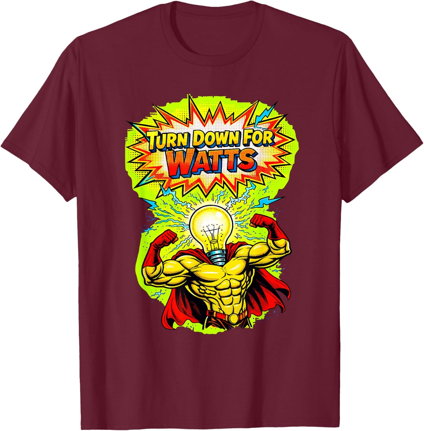 Turn Down for Watts Light Bulb Superhero Comic Book Style T-Shirt - T-Shirt | Maroon